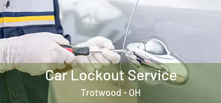 Car Lockout Service Trotwood - OH
