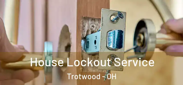 House Lockout Service Trotwood - OH