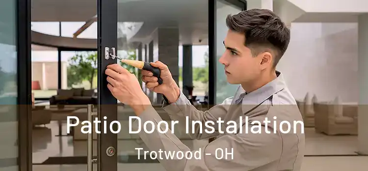 Patio Door Installation Trotwood - OH